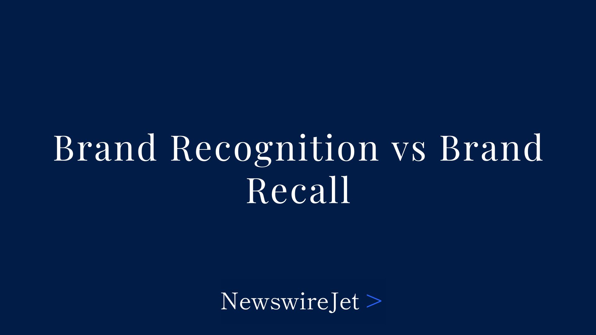 Brand Recognition vs Brand Recall
