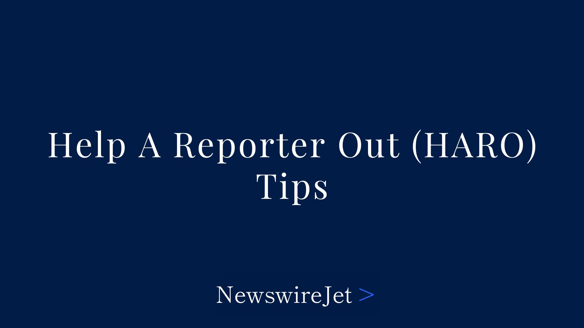 Help A Reporter Out (HARO) Tips